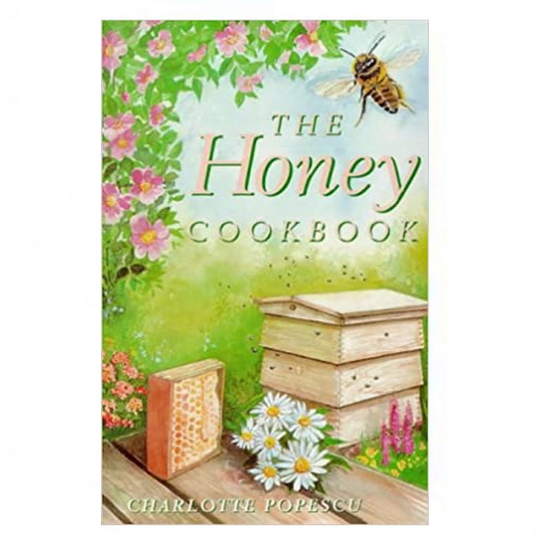 The Honey Cook Book By Charlotte Popescu
